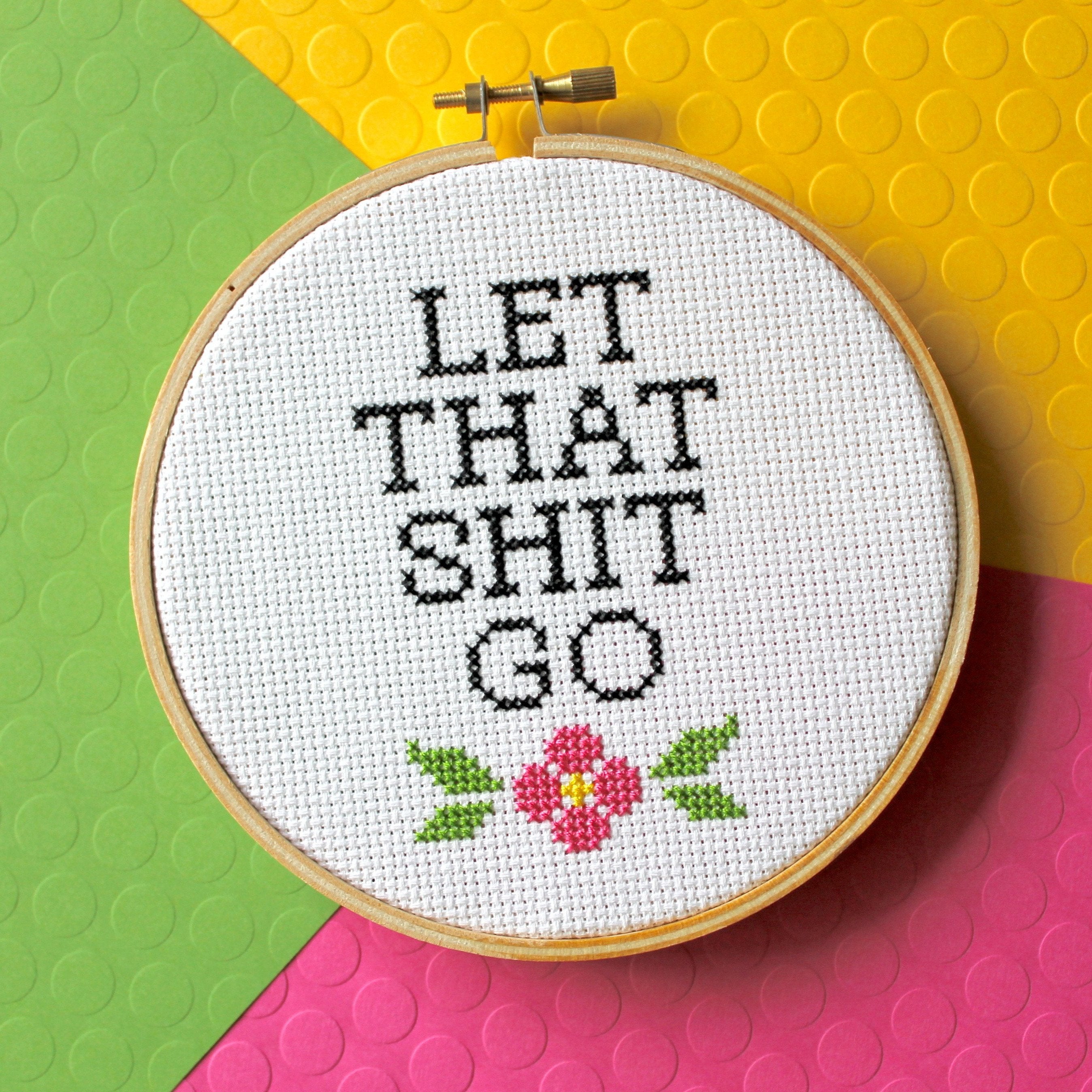 "Let That Sh*t Go" Cross Stitch Kit - Floral + Foul Series DIY