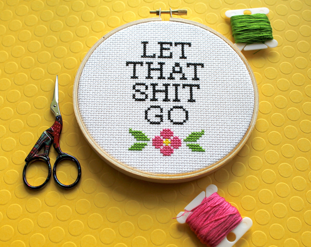"Let That Sh*t Go" Cross Stitch Kit - Floral + Foul Series DIY
