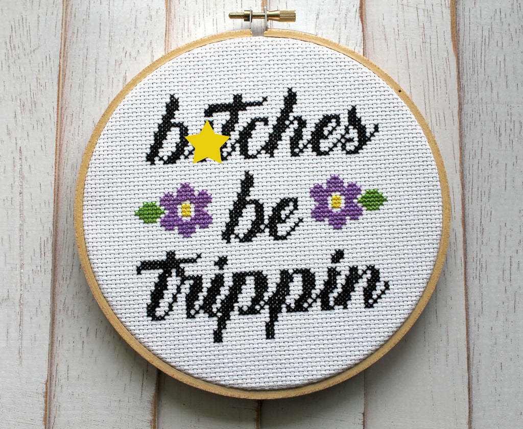 "B*tches Be Trippin" Cross Stitch Kit - Floral + Foul Series DIY