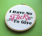 "I Have No Fucks To Give" Cross Stitch Kit - Floral + Foul Series DIY