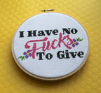 "I Have No Fucks To Give" Cross Stitch Kit - Floral + Foul Series DIY