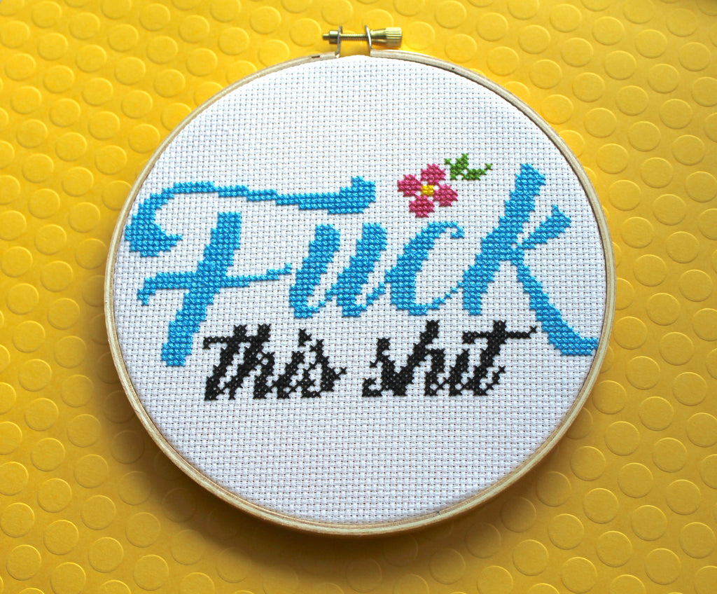 "Fuck This Shit" Cross Stitch Kit - Floral + Foul Series DIY