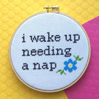 "Wake Up Needing A Nap" Cross Stitch Kit - Floral + Foul Series DIY