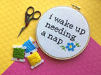 "Wake Up Needing A Nap" Cross Stitch Kit - Floral + Foul Series DIY