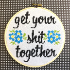 "Get Your Shit Together" Cross Stitch Kit - Floral + Foul Series DIY