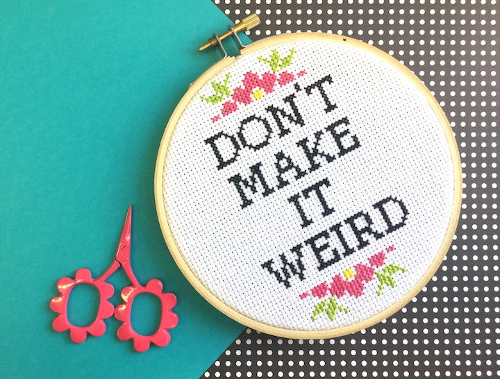 Don't Make It Weird" Cross Stitch Kit - Floral + Foul Series DIY