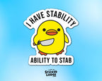 I Have Stability, Ability To Stab Vinyl Sticker