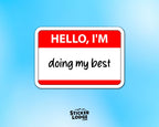 Hello, I'm Doing My Best Vinyl Sticker