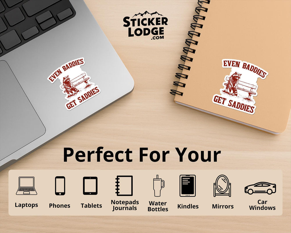Even Baddies Get Saddies Vinyl Sticker
