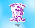 Mentally Ill but Totally Chill Vinyl Sticker