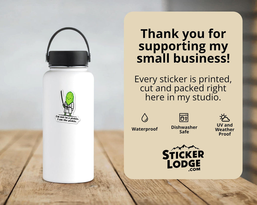 I'm Not In A Pickle, I Am The Pickle Vinyl Sticker
