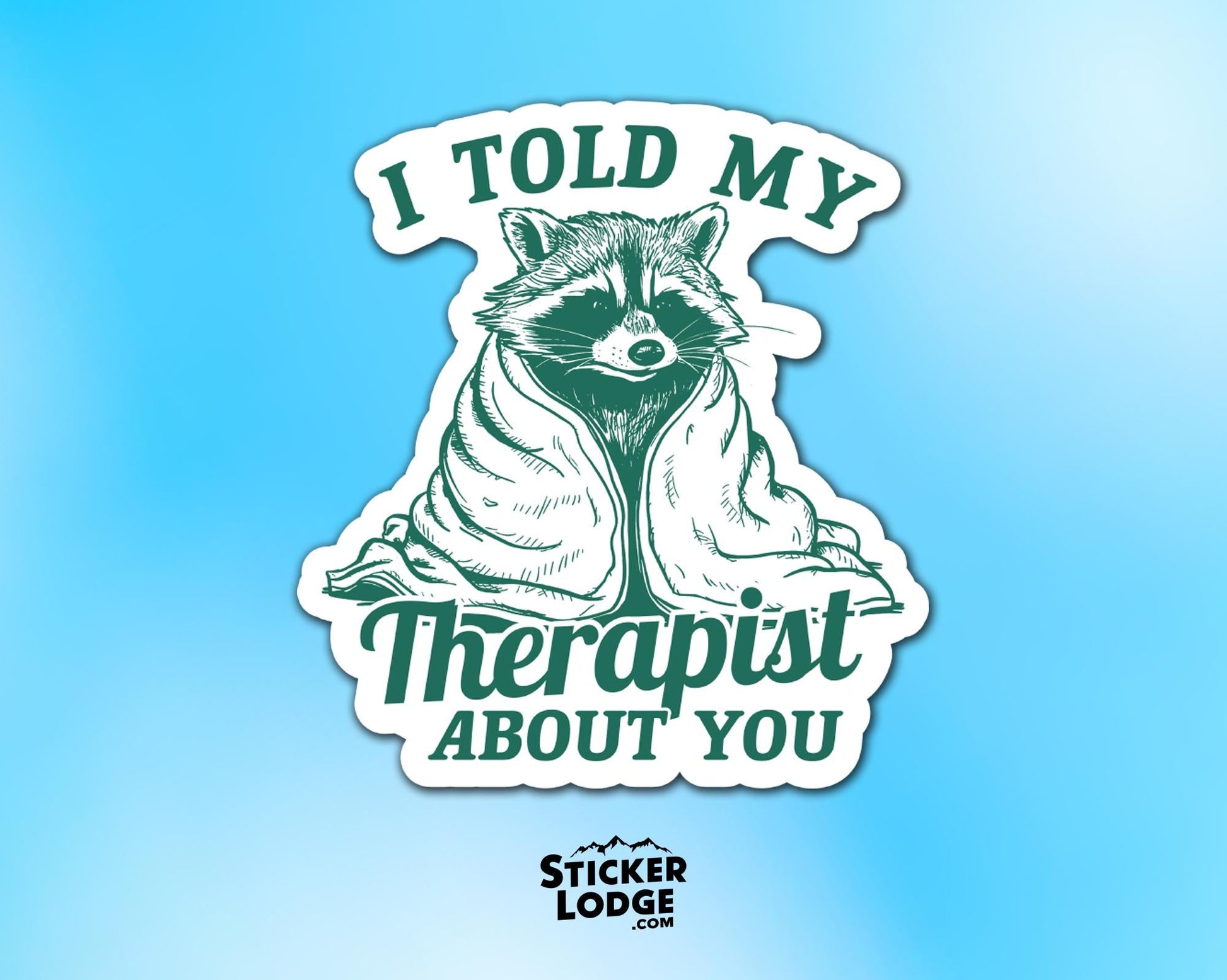 I Told My Therapist About You Vinyl Sticker