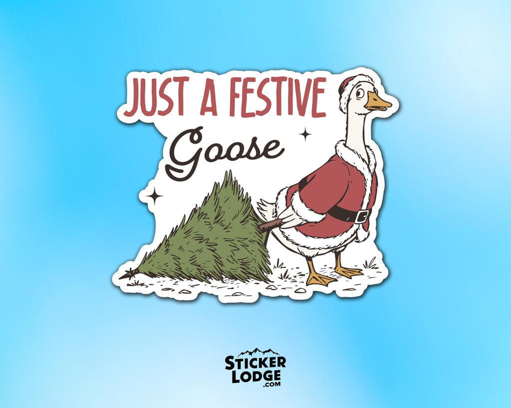 Just a Festive Goose Vinyl Sticker
